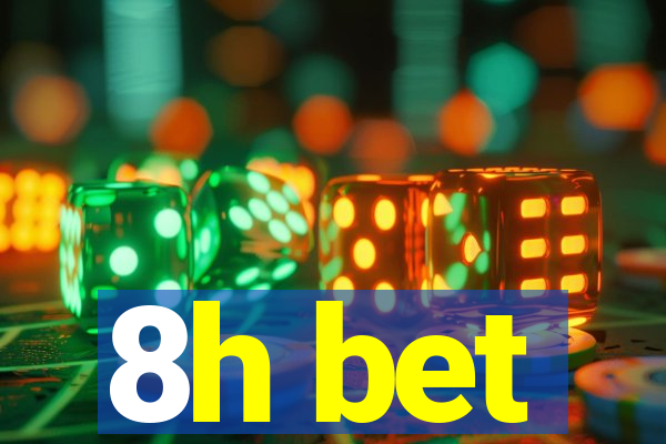 8h bet
